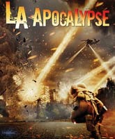 Смотреть Онлайн Апокалипсис в Лос-Анджелесе / LA Apocalypse [2014]
